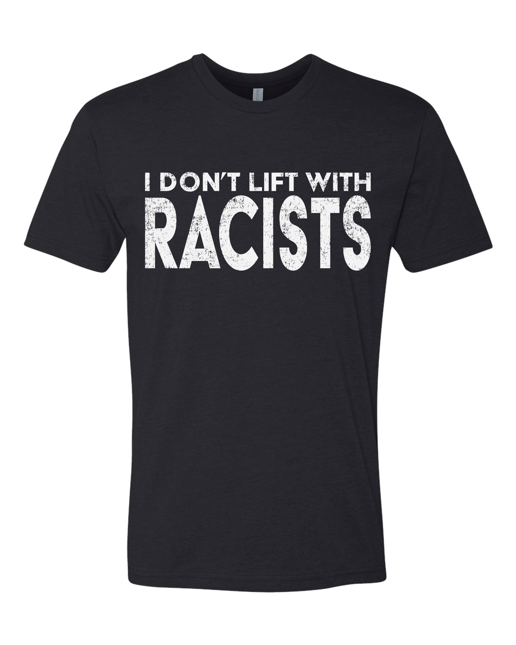 I Don't Lift With Racists Tee